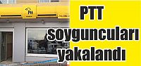 PTT soyguncuları yakalandı