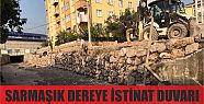  Sarmaşık Dere’ye istinat duvarı