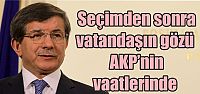  Seçimden sonra vatandaşın gözü AKP’nin vaatlerinde