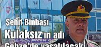 Şehit Binbaşı Kulaksız’ın adı Gebze'de  yaşatılacak