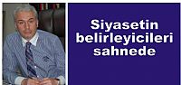 Siyasetin belirleyicileri sahnede