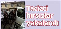 Tacizci hırsızlar yakalandı