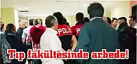  Tıp fakültesinde arbede!