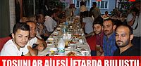 Tosunlar ailesi iftarda buluştu