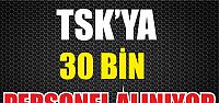 TSK'ya 30 bin 150 personel alınacak