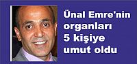  Ünal Emre'nin organları  5 kişiye umut oldu