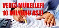 Vergi mükellefi sayısı 10 milyonu aştı