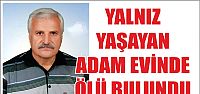  Yalnız yaşayan adam evinde ölü bulundu