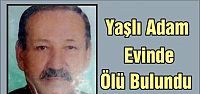 Yaşlı Adam Evinde Ölü Bulundu