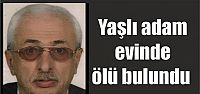  Yaşlı adam evinde ölü bulundu