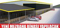 Yeni mezbaha binası yapılacak