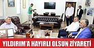   Yıldırım’a hayırlı olsun ziyareti