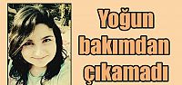  Yoğun bakımdan çıkamadı