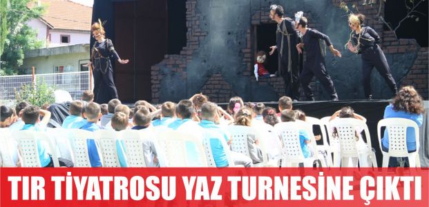 TIR Tiyatrosu yaz turnesinde çıktı