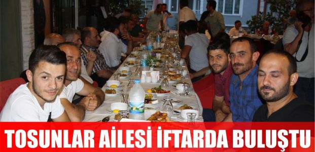 Tosunlar ailesi iftarda buluştu