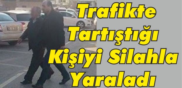  Trafikte Tartıştığı Kişiyi Silahla Yaraladı