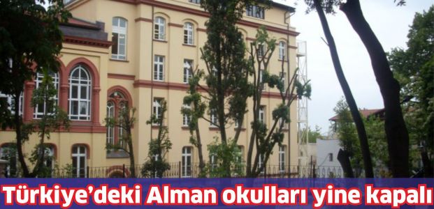 Türkiye'deki Alman okulları yine kapalı