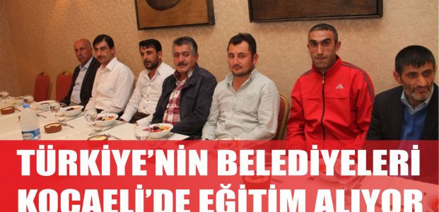  Türkiye’nin belediyeleri Kocaeli’de itfaiye eğitimi alıyor