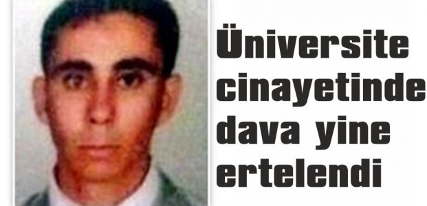  Üniversite cinayetinde dava yine ertelendi