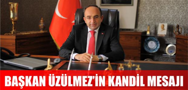 Üzülmez'in kandil mesajı