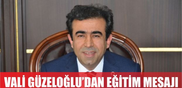 Vali Güzeloğlu'dan yeni eğitim yılında mesaj