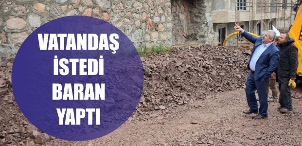  Vatandaşlar istedi Başkan Baran yaptı