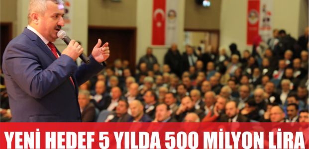  Yeni hedef; 5 yılda 500 MİLYON LİRA