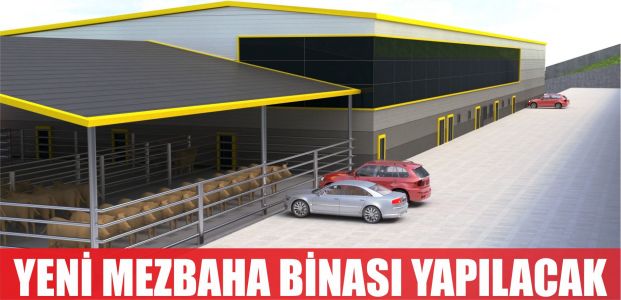 Yeni mezbaha binası yapılacak