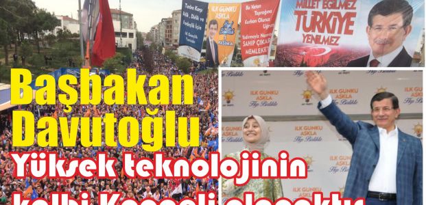 Yüksek teknolojinin kalbi Kocaeli olacaktır