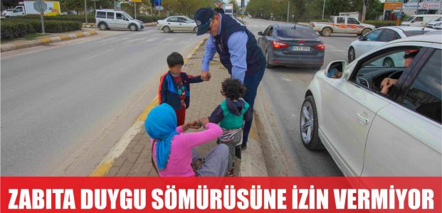  Zabıta, duygu sömürüsüne geçit vermiyor